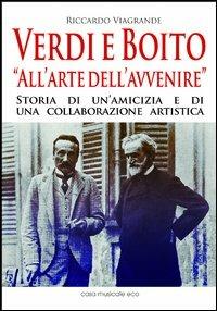 Verdi e Boito «all'arte dell'avvenire» - Riccardo Viagrande - copertina