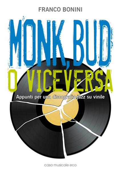 Monk, Bud o viceversa. Appunti per una discografia jazz su vinile - Franco Bonini - copertina