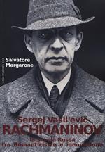 Sergej Vasil'Evic Rachmaninov. La scuola russa tra Romanticismo e innovazione