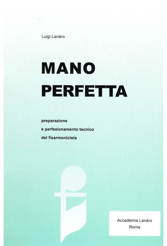 Mano perfetta. Preparazione e perfezionamento tecnico del fisarmonicista - Luigi Lanaro - copertina