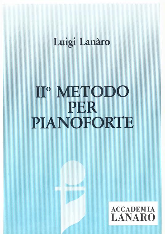 Metodo per pianoforte. Vol. 2 - Luigi Lanaro - copertina