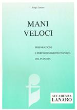 Mani veloci. Preparazione e perfezionamento tecnico del pianista