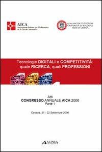 Tecnologie digitali e competitività. Quale ricerca, quali professioni. Atti del Congresso AICA (2006) - copertina