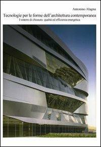 Tecnologie per forme dell'architettura contemporanea. Sistemi di chiusura: qualità ed efficienza energetica - Antonino Alagna - copertina