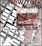 New York-Milano. Disegno della città per la regione urbana