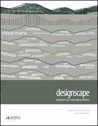Designscape: progettare per i paesaggi produttivi - M. Antonietta Sbordone,Rossana Veneziano - copertina
