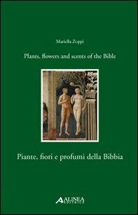 Piante, fiori e profumi della Bibbia-Plants, flowers and scents of Bible. Ediz. italiana e inglese - Mariella Zoppi - copertina