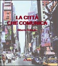 La città che comunica - Alberto Trifoglio - copertina