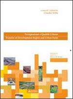 Perequazione e qualità urbana-Transfer of dewlopment right and urban forma. Ediz. bilingue