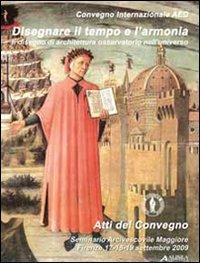 Disegnare il tempo e l'armonia. Il disegno di architettura osservatorio nell'universo. Convegno internazionale AED. Ediz. italiana e inglese - copertina