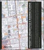 Progetto urbanistico e risorse scarse. Il piano di governo del territorio di Cernusco sul Naviglio. Ediz. illustrata