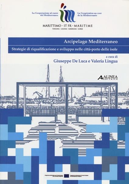 Arcipelago mediterraneo. Strategie di riqualificazione e sviluppo nelle città-porto delle isole - copertina