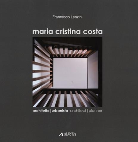 Maria Cristina Costa. Architetto urbanista-architect planner. Ediz. bilingue - Francesco Lenzini - 5