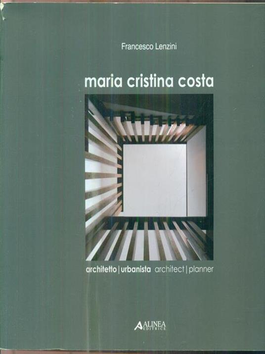 Maria Cristina Costa. Architetto urbanista-architect planner. Ediz. bilingue - Francesco Lenzini - copertina