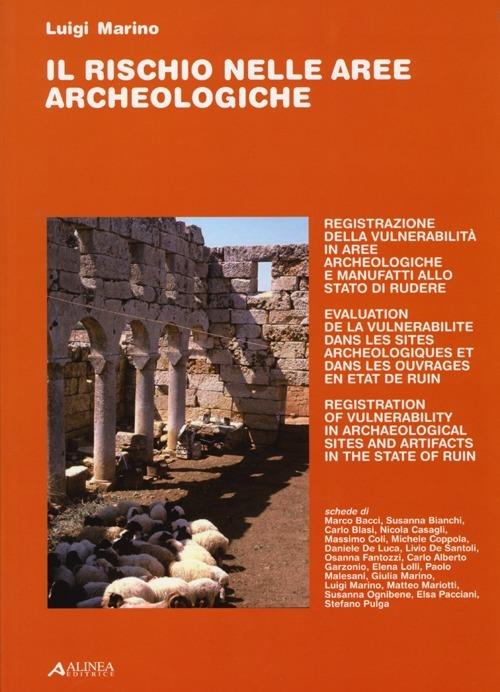 Il rischio nelle aree archeologiche. Registrazione della vulnerabilità in aree archeologiche e manufatti allo stato di rudere - Luigi Marino - copertina