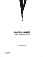 Gianfranco Ferré. Progettazione continua