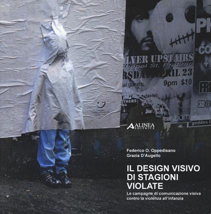 Il design visivo di stagioni violate. Le campagne di comunicazione visiva contro la violenza all'infanzia - Federico O. Oppedisano,Grazia D'Augello - copertina