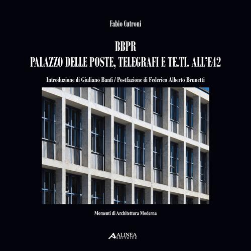 BBPR Palazzo delle poste, telegrafi e Te.ti all'E42 - Fabio Cutroni - copertina