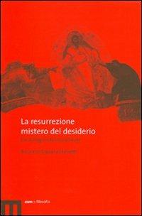 La resurrezione mistero del desiderio. Un dialogo interdisciplinare - copertina