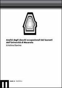 Analisi degli sbocchi occupazionali dei laureati dell'Università di Macerata - Cristina Davino - copertina