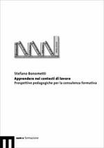 Apprendere nei contesti di lavoro. Prospettive pedagogiche per la consulenza formativa