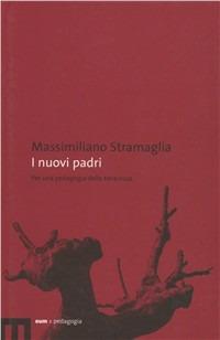 I nuovi padri. Per una pedagogia della tenerezza - Massimiliano Stramaglia - copertina