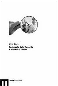 Pedagogia della famiglia e modelli di ricerca - Livia Cadei - copertina