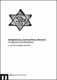Antigiudaismo, antisemitismo, memoria. Un approccio pluridisciplinare - copertina
