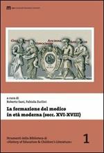 La formazione del medico in età moderna (secolo XVI-XVIII). Atti del 38° tornata degli studi storici dell'arte medica... (Fermo, 2010). Ediz. italiana e inglese