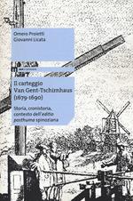 Il carteggio Van Gent-Tschirnhaus (1679-1690). Storia, cronistoria, contesto dell'«editio posthuma» spinoziana