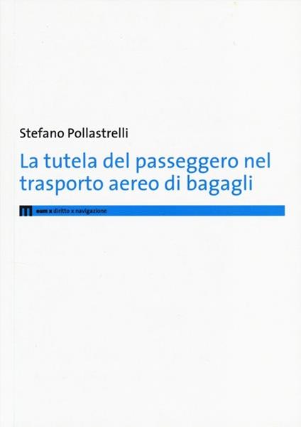 La tutela del passeggero nel trasporto aereo di bagagli - Stefano Pollastrelli - copertina