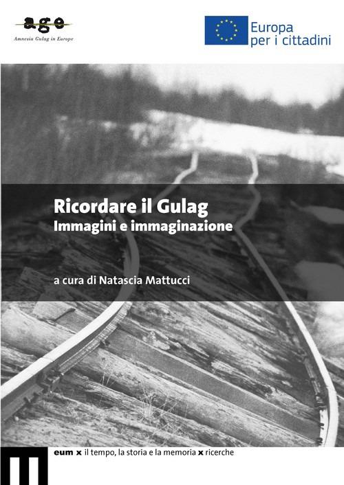 Ricordare il Gulag. Immagini e immaginazione - copertina