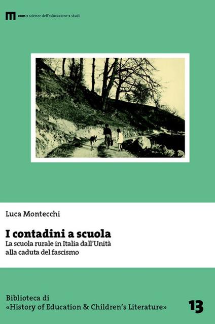 I contadini a scuola. La scuola rurale in Italia dall'Unità alla caduta del fascismo - Luca Montecchi - copertina
