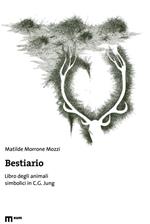 Bestiario. Libro degli animali simbolici in C. G. Jung. Ediz. illustrata