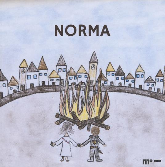 Norma. Ediz. a colori - Sara D'Angelo,Paola Nicolini,Carlo Scheggia - copertina
