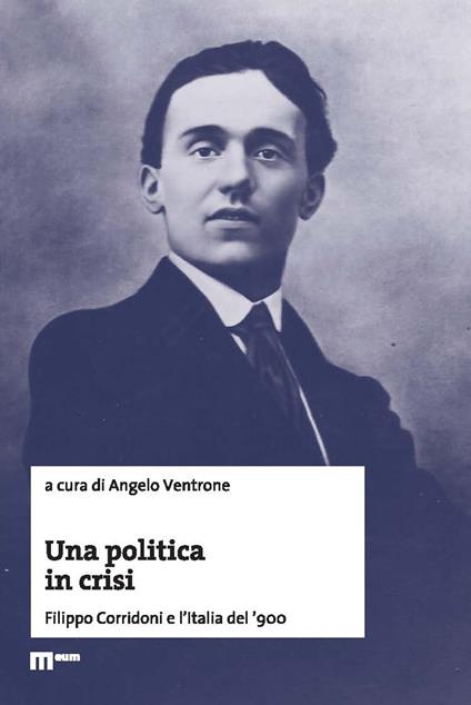Una politica in crisi. Filippo Corridoni e l'Italia del '900 - copertina
