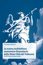 La nuova architettura economico-finanziaria dello Stato Città del Vaticano. Profili interordinamentali
