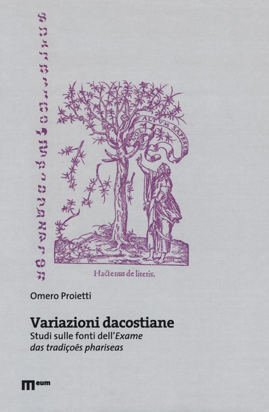 Variazioni dacostiane. Studi sulle fonti dell'«Exame das tradiçoes phariseas» - Omero Proietti - copertina