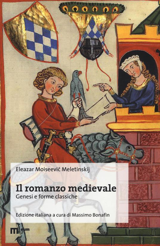 Il romanzo medievale. Genesi e forme classiche - Eleazar Moiseevic Meletinskij,Alvaro Barbieri - copertina