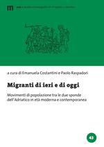 Migranti di ieri e di oggi. Movimenti di popolazione tra le due sponde dell’Adriatico in età moderna e contemporanea