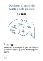 Quaderno di storia del penale e della giustizia (2021). Vol. 3: Il castigo. Riflessioni interdisciplinari per un dibattito contemporaneo su certezza, giustizia, mass media e diritto di punire