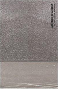 Marcello De Angelis. L'ordine della materia - Marcello De Angelis - copertina
