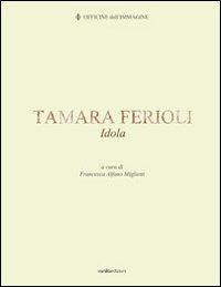 Tamara Ferioli. Idola. Ediz. multilingue - copertina