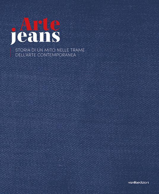 ArteJeans 2021. Storia di un mito nelle trame dell'arte contemporanea. Ediz. italiana e inglese - copertina