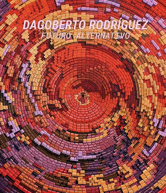 Dagoberto Rodríguez. Futuro alternativo. Ediz. illustrata - copertina