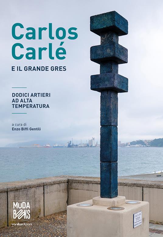 Carlos Carlé e il grande gres. Dodici artieri ad alta temperatura. Ediz. italiane e inglese - copertina
