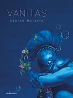 Sabino Galante. Vanitas. Catalogo della mostra (Pietrasanta, 29 luglio–20 agosto 2023). Ediz. illustrata