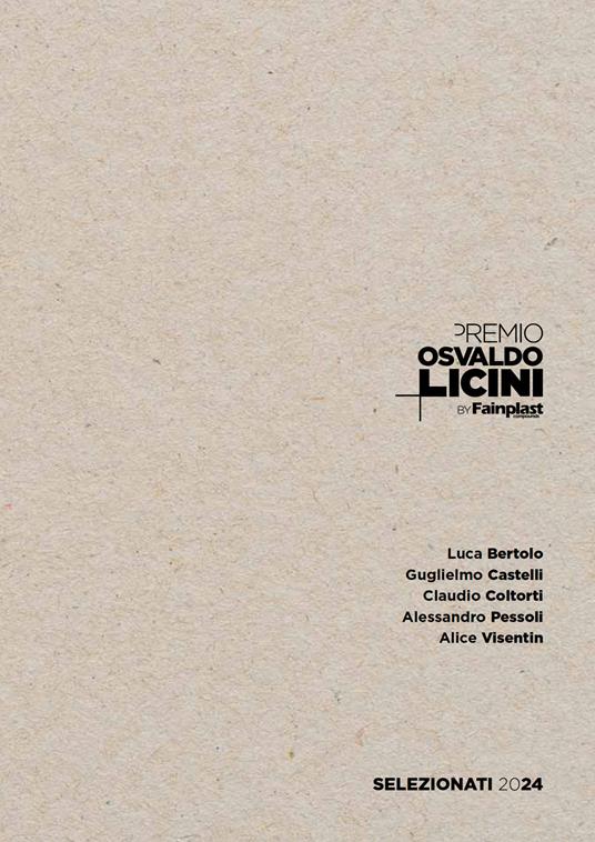 Premio Osvaldo Licini by Fainplast. Artisti selezionati 2024. Ediz. italiana e inglese - Stefano Castelli,Luca Bertolo,Guglielmo Castelli - copertina