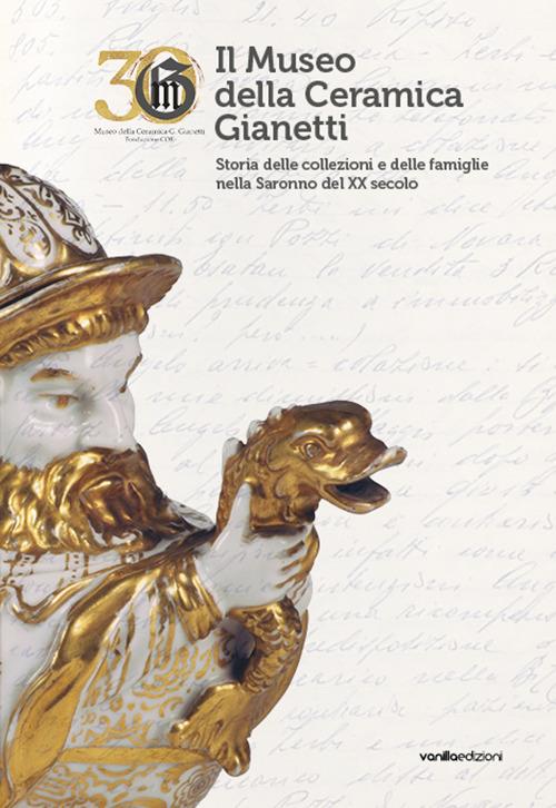 Il Museo della Ceramica Gianetti. Storia delle collezioni e delle famiglie nella Saronno del XX secolo - copertina