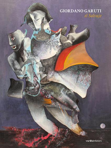 Giordano Garuti el salvaje - Anna Maccabelli,Giordano Garuti,Rodolfo Bona - copertina